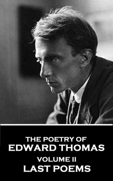 Edward Thomas - The Poetry of Edward Thomas: Volume II - Last Poems, Häftad