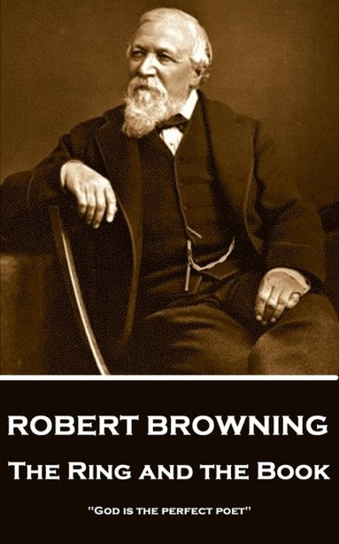 bokomslag Robert Browning - The Ring and the Book: 'God is the perfect poet'