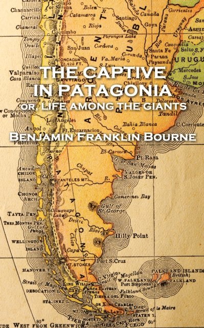 The Captive in Patagonia by Benjamin Franklin Bourne 1