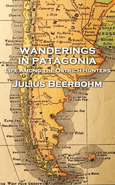 Julius Beerbohm - Julius Beerbohm - Wanderings in Patagonia, Häftad