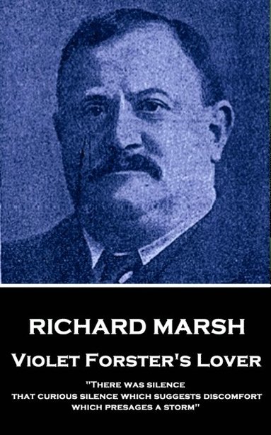 bokomslag Richard Marsh - Violet Forster's Lover: 'There was silence, that curious silence which suggests discomfort, which presages a storm'