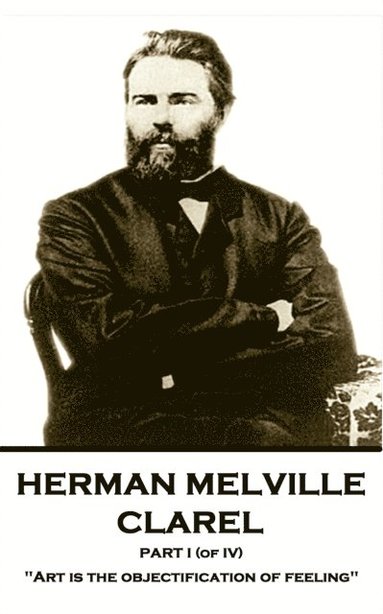 bokomslag Herman Melville - Clarel - Part I (of IV): 'Art is the objectification of feeling'