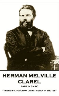 bokomslag Herman Melville - Clarel - Part IV (of IV): 'There is a touch of divinity even in brutes'