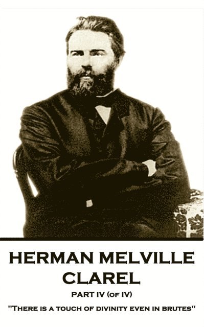 Herman Melville - Clarel - Part IV (of IV): 'There is a touch of divinity even in brutes' 1