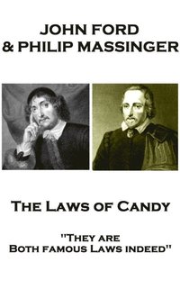 bokomslag John Ford & Philip Massinger - The Laws of Candy: 'They are Both famous Laws indeed'