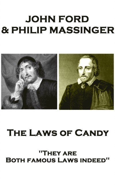 John Ford & Philip Massinger - The Laws of Candy: 'They are Both famous Laws indeed' 1