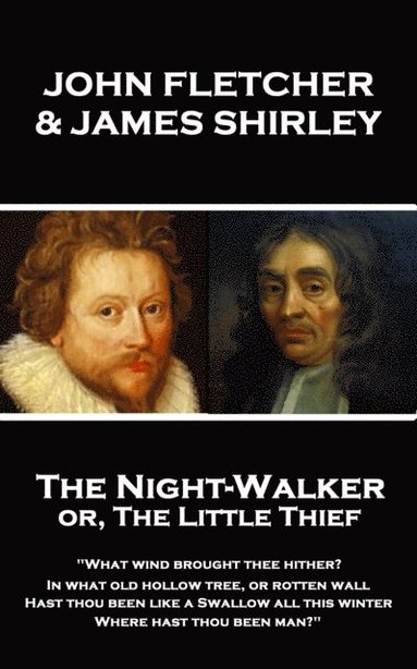bokomslag John Fletcher & James Shirley - The Night-Walker or, The Little Thief: 'Since 'tis become the Title of our Play, A woman once in a Coronation may With