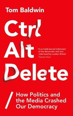 Tom Baldwin - Ctrl Alt Delete, Inbunden