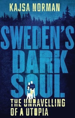 Sweden's Dark Soul: The Unravelling of a Utopia