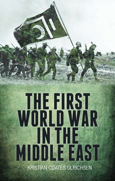Kristian Coates Ulrichsen - First World War in the Middle East, Häftad