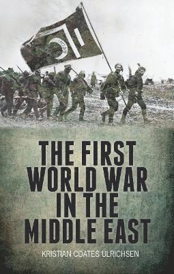 The First World War in the Middle East 1