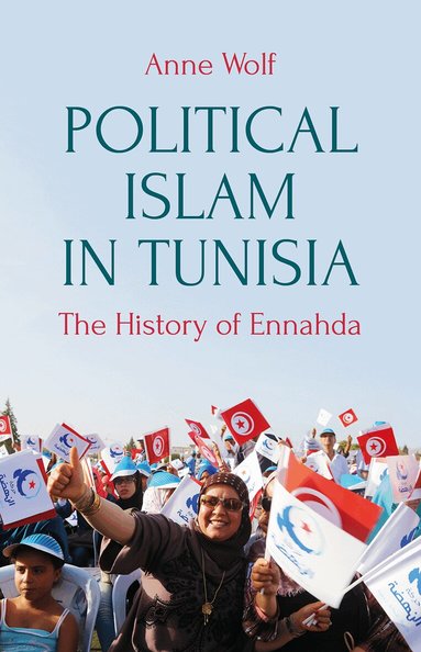 Anne Wolf - Political Islam in Tunisia, Häftad