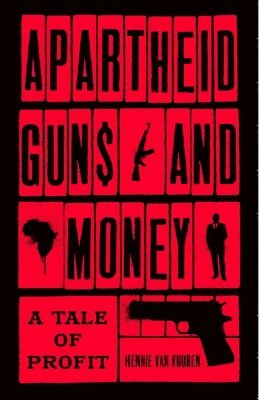 Hennie van Vuuren, Hennie Van Vuuren - Apartheid Guns and Money, Inbunden