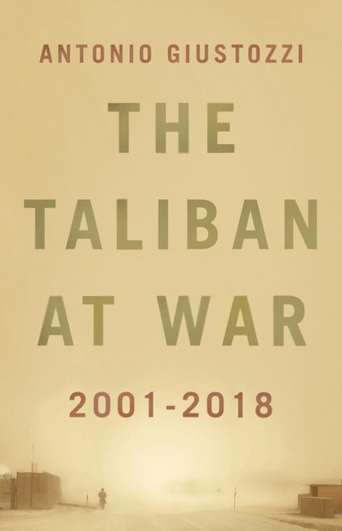 Antonio Giustozzi - Taliban at War, Inbunden