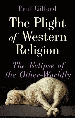 Paul Gifford - Plight of Western Religion, Inbunden