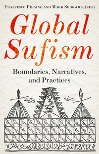 bokomslag Global Sufism: Boundaries, Structures and Politics