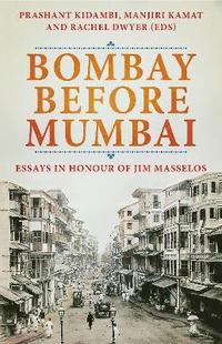 bokomslag Bombay Before Mumbai