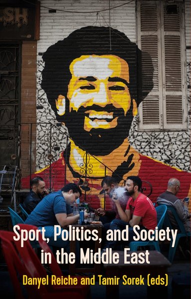 Danyel Reiche, Tamir Sorek - Sport, Politics, and Society In the Middle East, Häftad