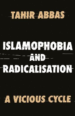 Tahir Abbas - Islamophobia and Radicalisation, Inbunden