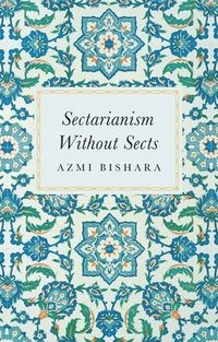 bokomslag Sectarianism Without Sects