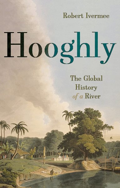Robert Ivermee - Hooghly, Inbunden