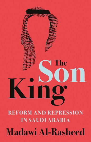 Madawi Al-Rasheed - Son King, Inbunden