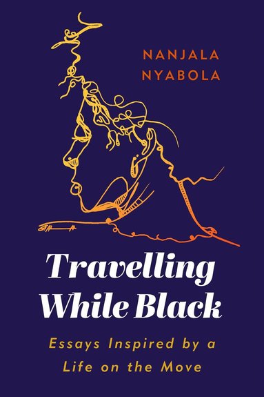 Nanjala Nyabola - Travelling While Black, Häftad