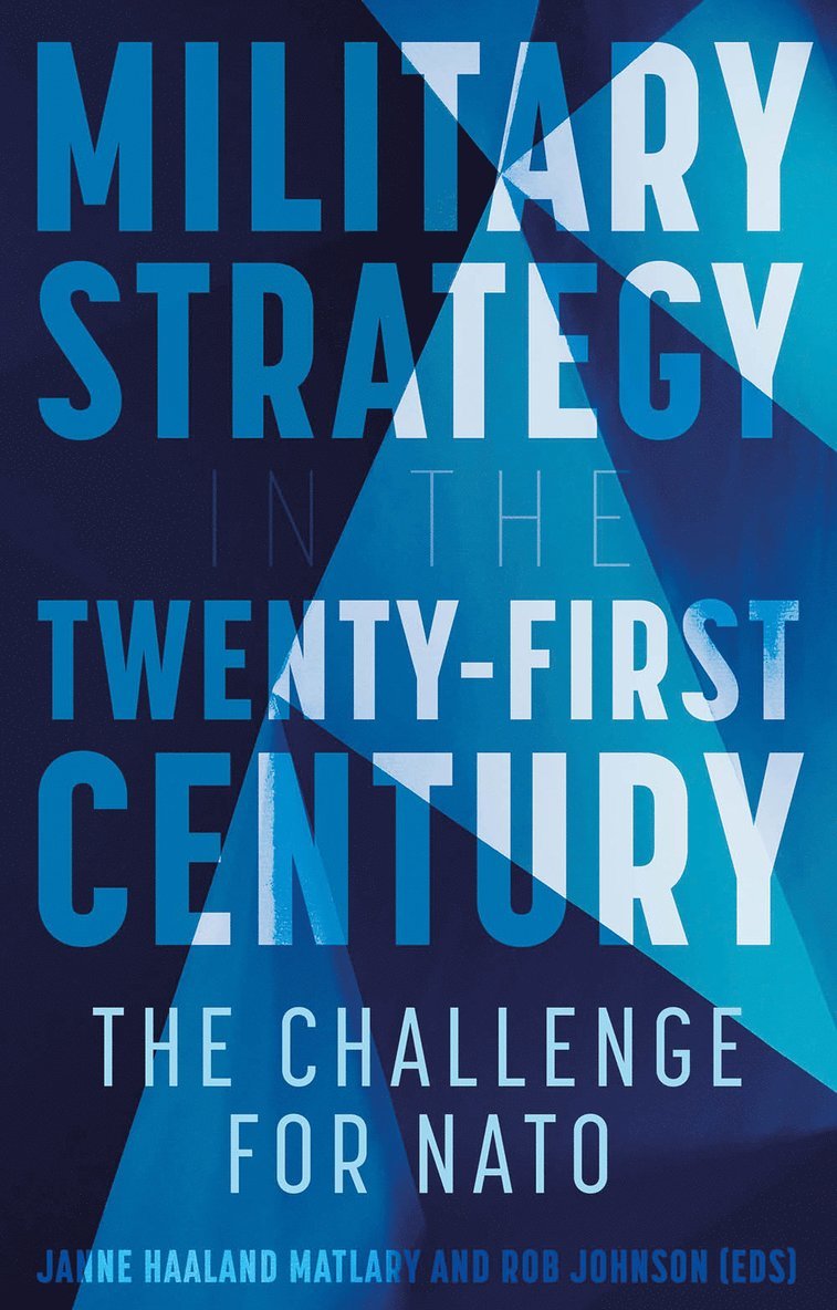 Janne Haaland Matlary, Rob Johnson, Robert Johnson - Military Strategy in the 21st Century, Inbunden
