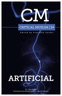 bokomslag Critical Muslim 34: Artificial