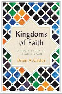 bokomslag Kingdoms of Faith : A New History of Islamic Spain