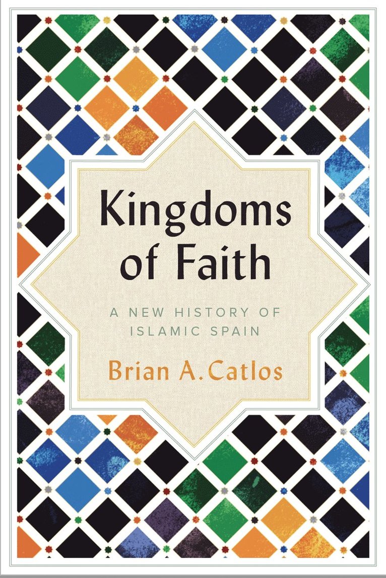 Brian A. Catlos - Kingdoms of Faith, Häftad