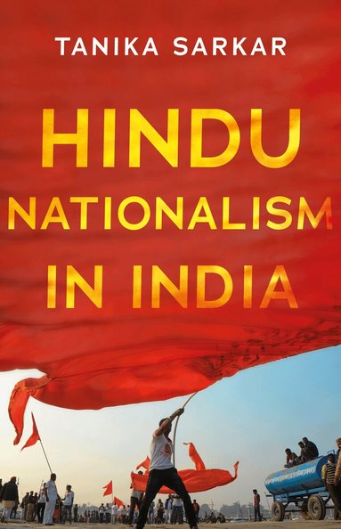 Tanika Sarkar - Hindu Nationalism in India, Inbunden