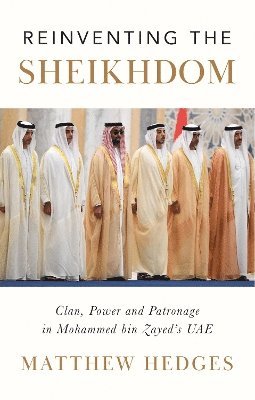 Matthew Hedges - Reinventing the Sheikhdom, Inbunden