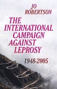 bokomslag The International Campaign Against Leprosy