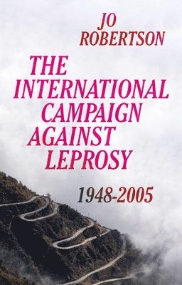 Jo Robertson - International Campaign Against Leprosy, Inbunden