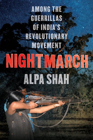 Alpa Shah - Nightmarch, Häftad