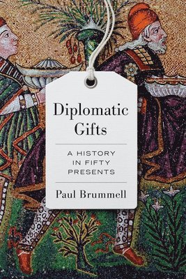 Paul Brummell - Diplomatic Gifts, Inbunden
