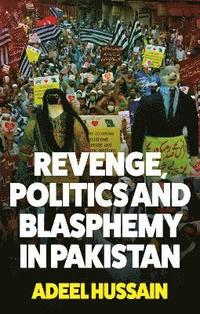 bokomslag Revenge, Politics and Blasphemy in Pakistan