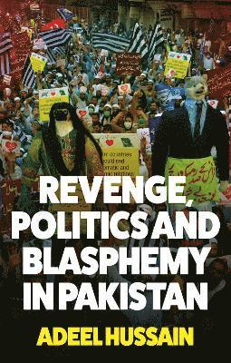 Revenge, Politics and Blasphemy in Pakistan 1