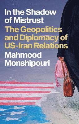 Mahmood Monshipouri - In the Shadow of Mistrust, Inbunden