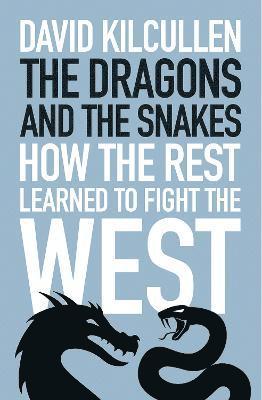David Kilcullen - Dragons and the Snakes, Häftad