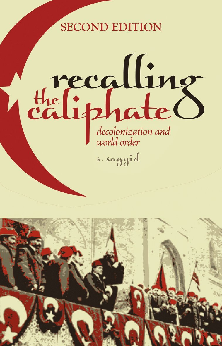 S. Sayyid - Recalling the Caliphate, Häftad