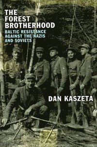 bokomslag The Forest Brotherhood: Baltic Resistance against the Nazis and Soviets