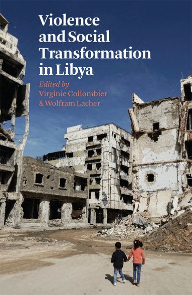 Virginie Collombier, Wolfram Lacher - Violence and Social Transformation in Libya, Inbunden