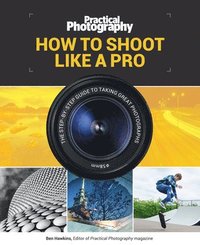 bokomslag Practical Photography: How to Shoot Like a Pro
