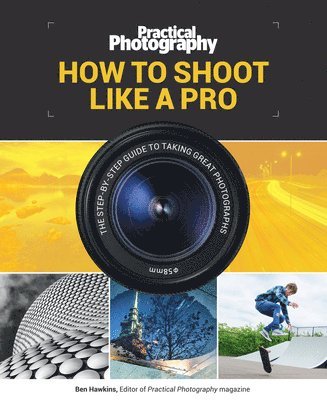 Bauer Media - How to Shoot Like a Pro: The Step-By-Step Guide to Taking Great Photographs, Pocket