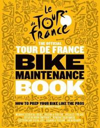 bokomslag The Official Tour de France Bike Maintenance Book