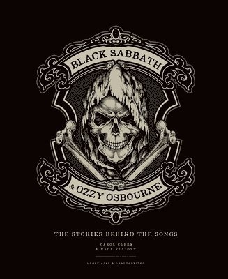 Carol Clerk, Paul Elliott - Black Sabbath & Ozzy Osbourne: The Stories Behind the Songs, Inbunden
