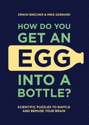 Erwin Brecher, Mike Gerrard - How Do You Get An Egg Into A Bottle?, Inbunden