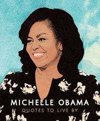 bokomslag Michelle Obama: Quotes to Live By